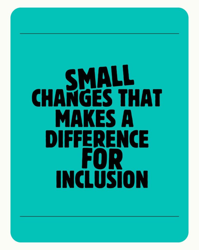 Small Changes That Make a Big Difference for Inclusion